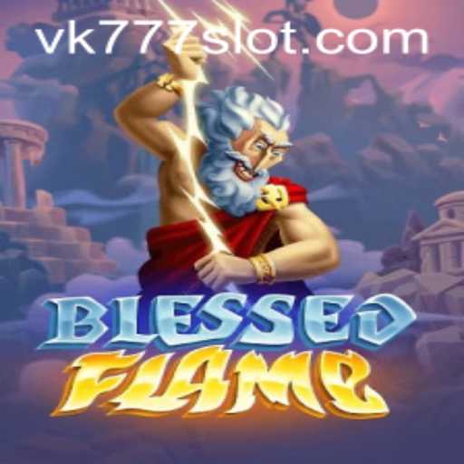 Dive into the Thrilling World of BlessedFlame: Unveiling the VK777 Experience