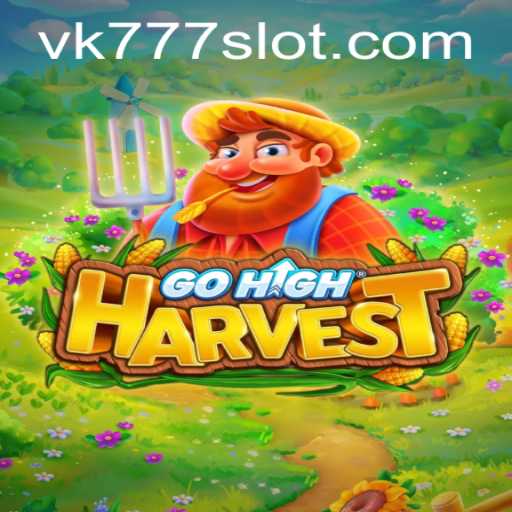 GoHighHarvest: A Captivating Adventure with VK777