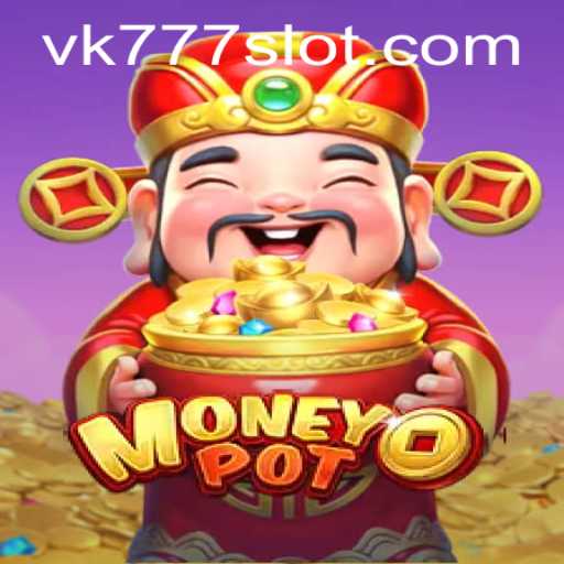 The Unveiling of MoneyPot and the Intriguing World of VK777